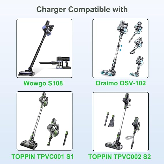 Vauucm Charger comaptible with Wowgo Cordless Vacuum Cleaner S108, for Oraimo OSV-102 Cordless Stick Vacuum, for TOPPIN Vauucm Charger comaptible with Wowgo Cordless Vacuum Cleaner S108, for Oraimo OSV-102 Cordless Stick Vacuum, for TOPPIN